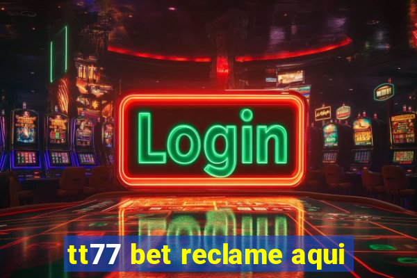 tt77 bet reclame aqui